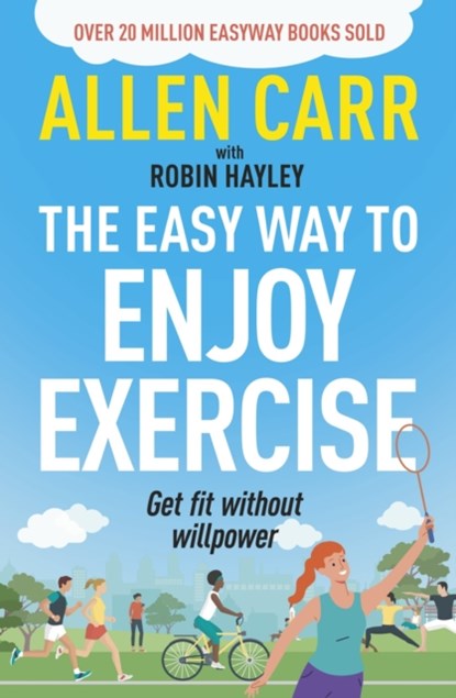 Allen Carr's Easy Way to Enjoy Exercise, Allen Carr ; Robin Hayley - Paperback - 9781398849853
