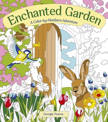 Enchanted Garden: A Color-By-Numbers Adventure, Georgie Fearns - Paperback - 9781398850347