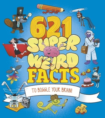 621 Super Weird Facts to Boggle Your Brain, Luke Seguin-Magee - Paperback - 9781398850576