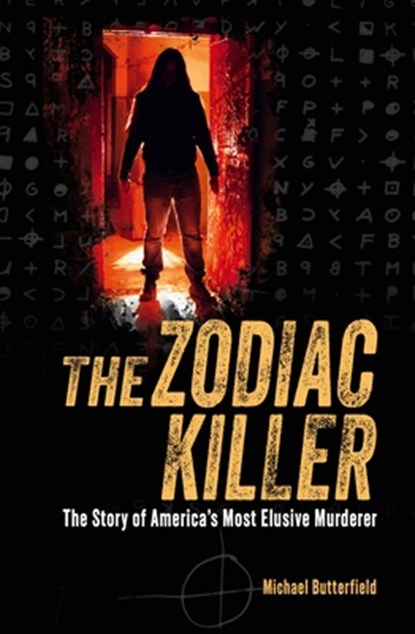 The Zodiac Killer: The Story of America's Most Elusive Murderer, Michael Butterfield - Paperback - 9781398851771