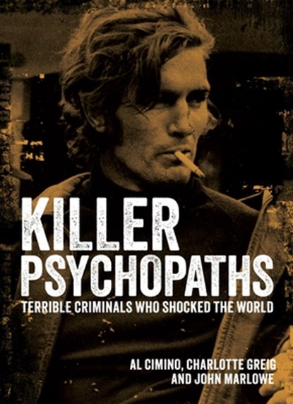 Killer Psychopaths: Terrible Criminals Who Shocked the World, Al Cimino - Gebonden - 9781398851795