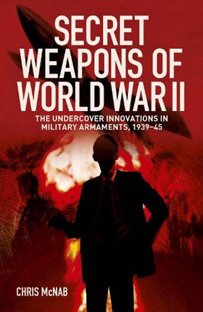 Secret Weapons of World War II, Chris McNab - Paperback - 9781398855052
