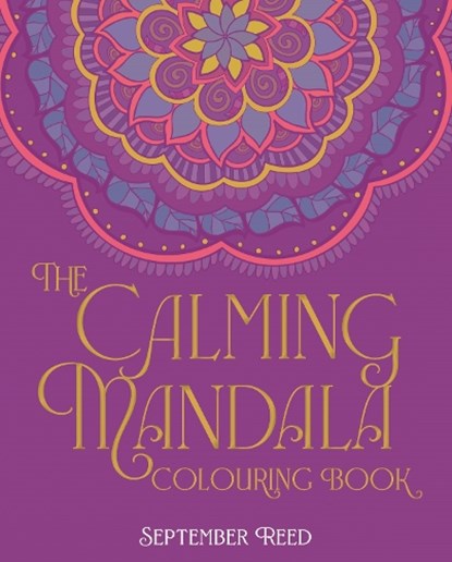 The Calming Mandala Colouring Book, September Reed - Paperback - 9781398856219