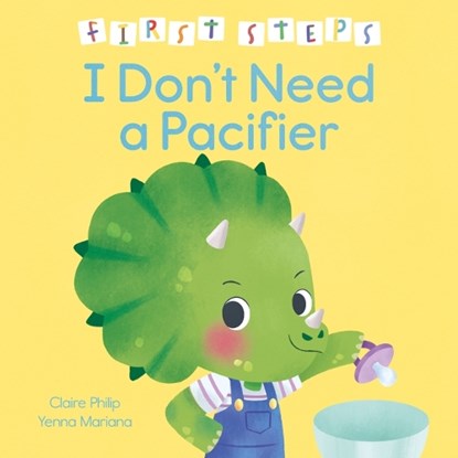 First Steps: I Don't Need a Pacifier, Claire Philip - Gebonden - 9781398857520