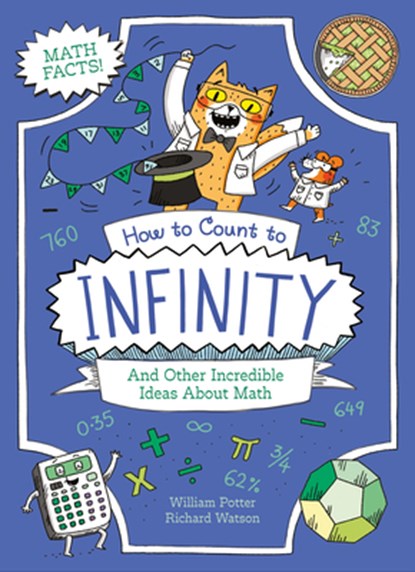 How to Count to Infinity and Other Incredible Ideas about Math, Potter - Paperback - 9781398857544