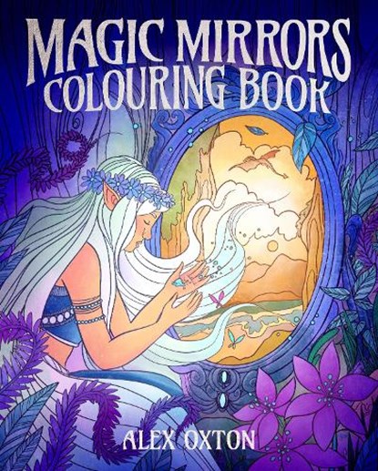 Magic Mirrors Colouring Book, Alex Oxton - Paperback - 9781398857605