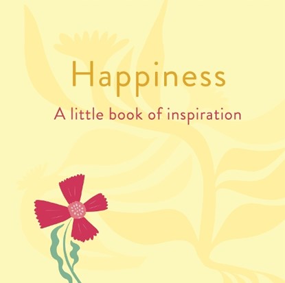Happiness: A Little Book of Inspiration, Felicity Forster - Gebonden - 9781398857629