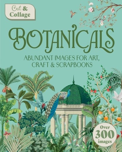 Cut & Collage Botanicals: Over 300 Images for Art, Craft & Scrapbooks, Delores Shuttleworth - Paperback - 9781398857889