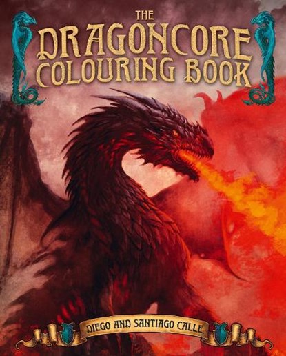 The Dragoncore Colouring Book, Juan (Artist) Calle ; Santiago Calle - Paperback - 9781398859845