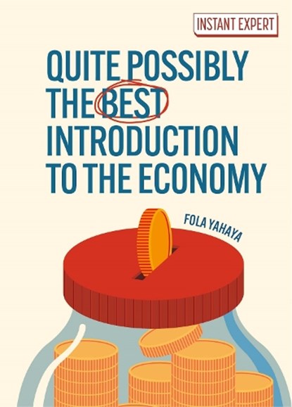 Quite Possibly the Best Introduction to the Economy, Fola Yahaya - Gebonden - 9781398862326