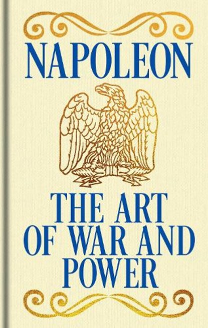 Napoleon's The Art of War and Power, Emperor Napoleon Bonaparte - Gebonden - 9781398864610