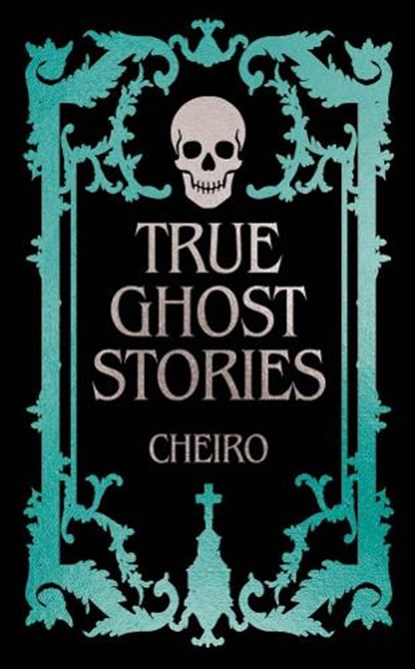 True Ghost Stories, Cheiro - Gebonden - 9781398864726