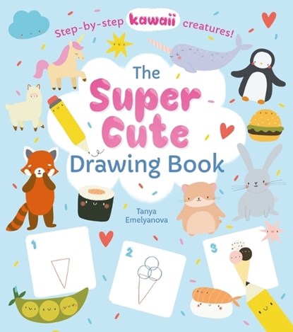 The Super Cute Drawing Book: Step-By-Step Kawaii Creatures!, Potter - Paperback - 9781398865051