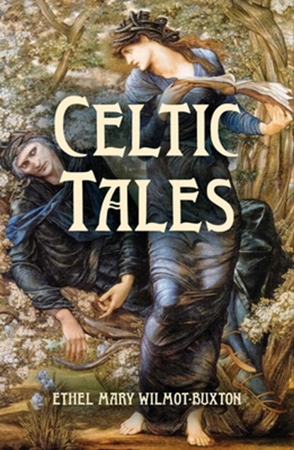 Celtic Tales, E. M. Wilmot-Buxton - Paperback - 9781398867314