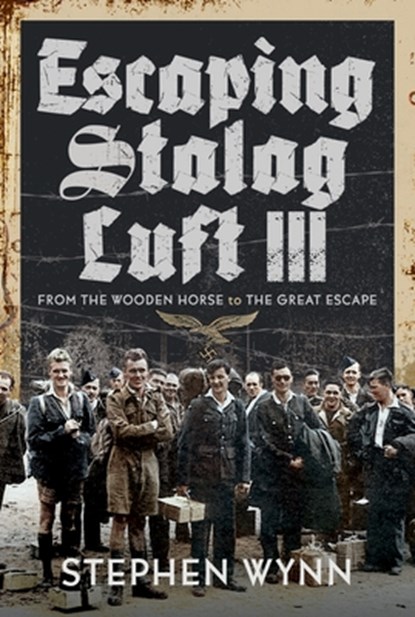 Escaping Stalag Luft III, Stephen Wynn - Gebonden - 9781399000185