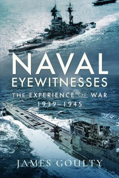Naval Eyewitnesses, James Goulty - Gebonden - 9781399000710