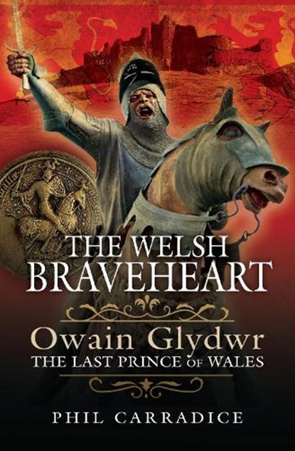 The Welsh Braveheart, Phil Carradice - Gebonden - 9781399002653