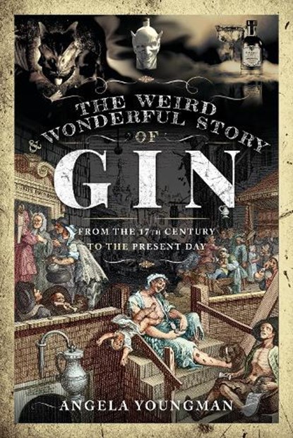 The Weird and Wonderful Story of Gin, Angela Youngman - Gebonden - 9781399002769