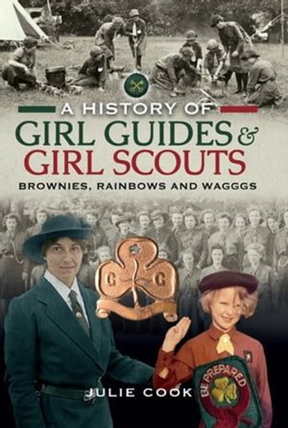 A History of Girl Guides & Girl Scouts, Julie Cook - Ebook - 9781399003421