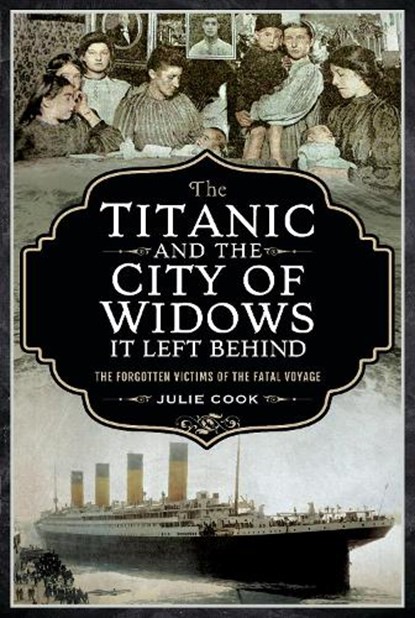 The Titanic and the City of Widows it left Behind, Cook Julie - Paperback - 9781399003469