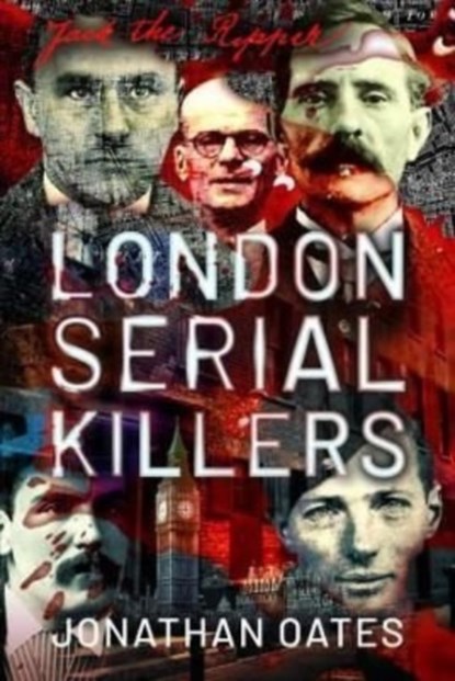 London Serial Killers, Jonathan Oates - Gebonden - 9781399003698
