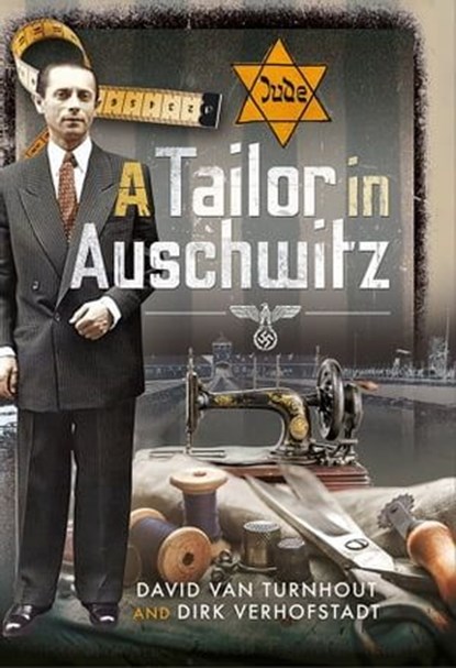 A Tailor in Auschwitz, David van Turnhout ; Dirk Verhofstadt - Ebook - 9781399004374