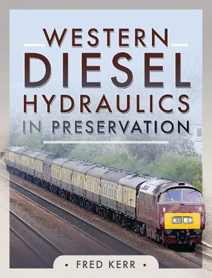 Western Diesel Hydraulics in Preservation, Fred Kerr - Gebonden - 9781399004930