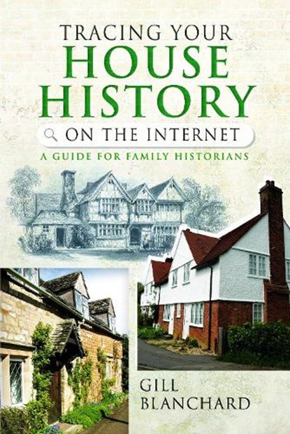 Tracing Your House History on the Internet, Gill Blanchard - Paperback - 9781399005920