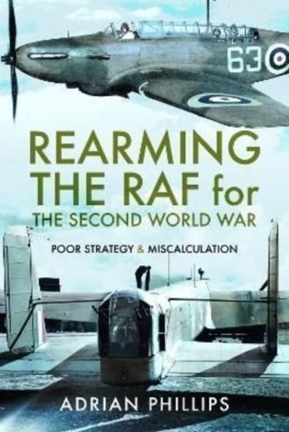Rearming the RAF for the Second World War, Adrian Phillips - Gebonden - 9781399006248
