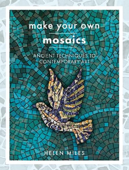 Make Your Own Mosaics, Helen Miles - Paperback - 9781399006354