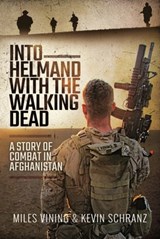Into Helmand with the Walking Dead - Miles Vining ; Kevin Schranz - 9781399007931