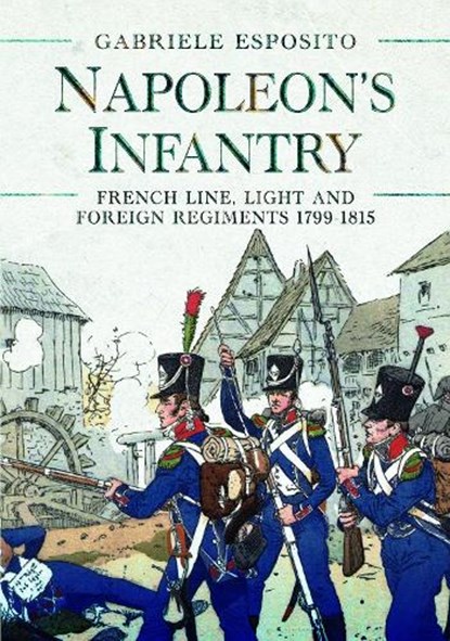 Napoleon's Infantry, Gabriele Esposito - Gebonden - 9781399008310