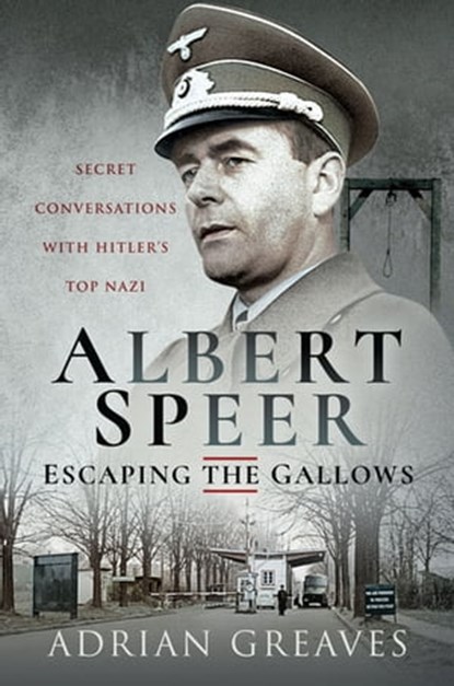 Albert Speer—Escaping the Gallows, Adrian Greaves - Ebook - 9781399009546