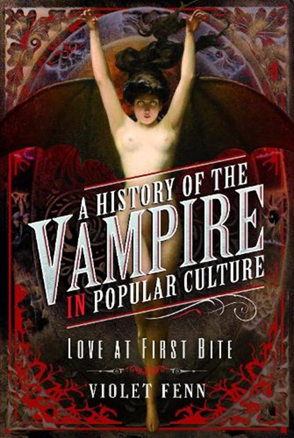 A History of the Vampire in Popular Culture, Violet Fenn - Paperback - 9781399009676