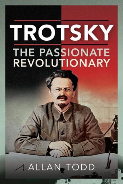 Trotsky, The Passionate Revolutionary, Allan Todd - Gebonden - 9781399010764