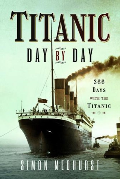 Titanic: Day by Day, Simon Medhurst - Paperback - 9781399011471
