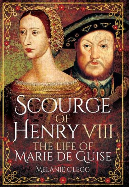 Scourge of Henry VIII, Melanie Clegg - Paperback - 9781399013123