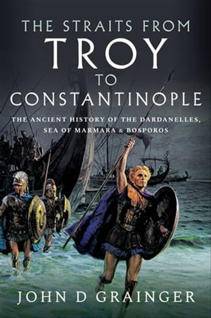 The Straits from Troy to Constantinople, John D. Grainger - Ebook - 9781399013253