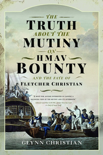 The Truth About the Mutiny on HMAV Bounty - and the Fate of Fletcher Christian, Glynn Christian - Gebonden - 9781399014182
