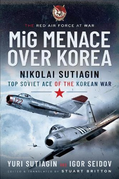MIG Menace Over Korea, Yuri Sutiagin - Paperback - 9781399014281