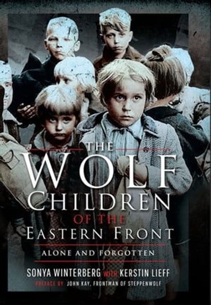 The Wolf Children of the Eastern Front, Sonya Winterberg ; Kerstin Lieff ; John Kay - Ebook - 9781399014618