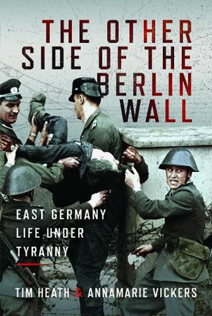 The Other Side of the Berlin Wall, Tim Heath ; Annamarie Vickers - Gebonden - 9781399015097