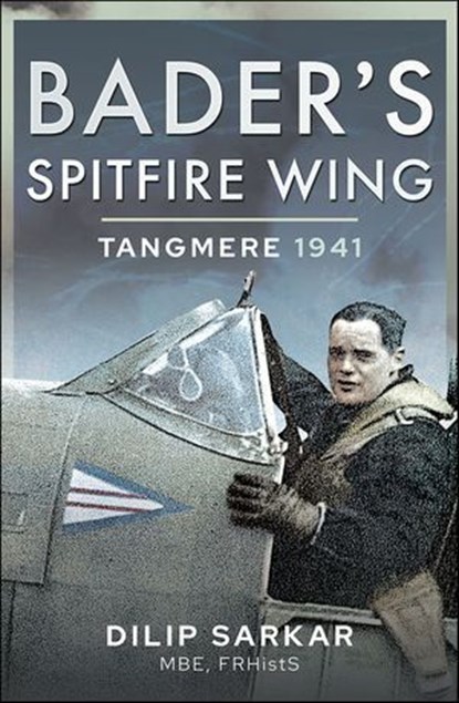 Bader's Spitfire Wing, Dilip Sarkar - Ebook - 9781399017060