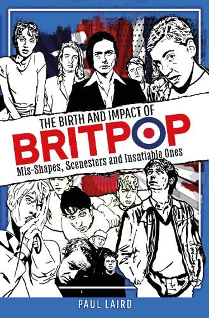 The Birth and Impact of Britpop, Paul Laird - Gebonden - 9781399017473