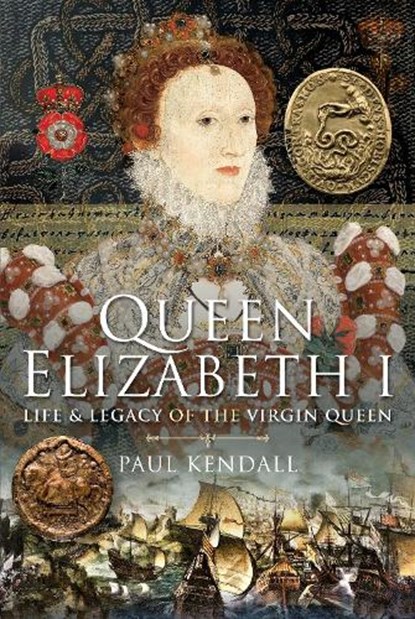Queen Elizabeth I, Paul Kendall - Gebonden - 9781399018357