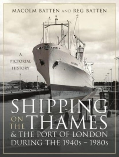 Shipping on the Thames and the Port of London During the 1940s 1980s, Malcolm Batten - Gebonden - 9781399018401