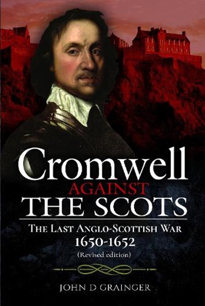 Cromwell Against the Scots, John D Grainger - Paperback - 9781399018579