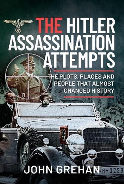 The Hitler Assassination Attempts, John Grehan - Gebonden - 9781399018906