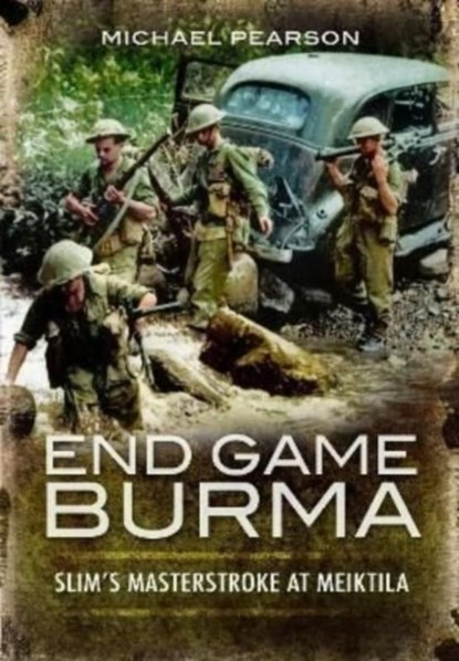 End Game Burma 1945, Michael Pearson - Paperback - 9781399019910