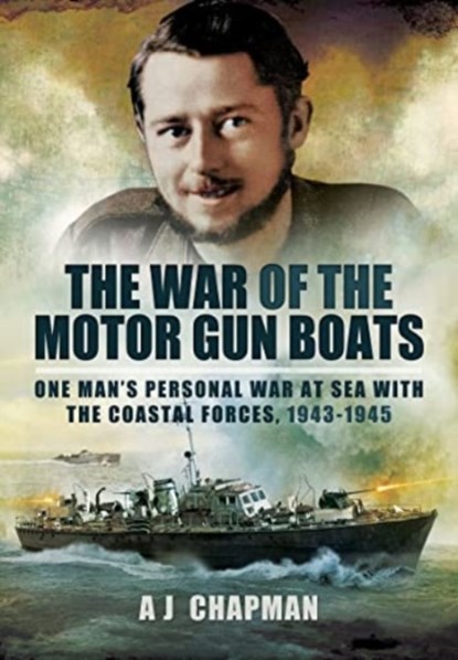 The War of the Motor Gun Boats, A J Chapman - Paperback - 9781399020084